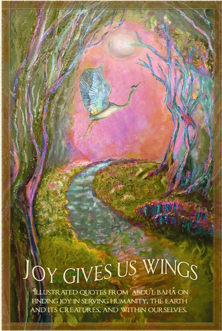 Joy Gives Us Wings a collection of illustrated and inspiring quotes from 'Abdu'l-Bahá' about how service to humanity, the earth and its creatures are so important and bring joy. Alice Williams – 57 pages